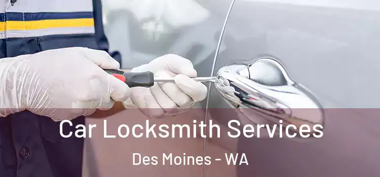  Car Locksmith Services Des Moines - WA