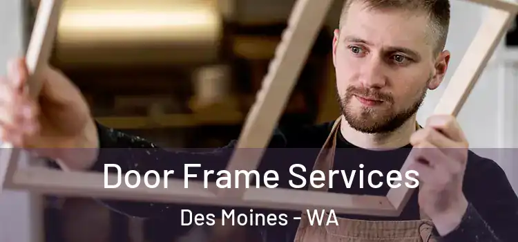  Door Frame Services Des Moines - WA