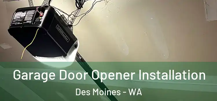  Garage Door Opener Installation Des Moines - WA