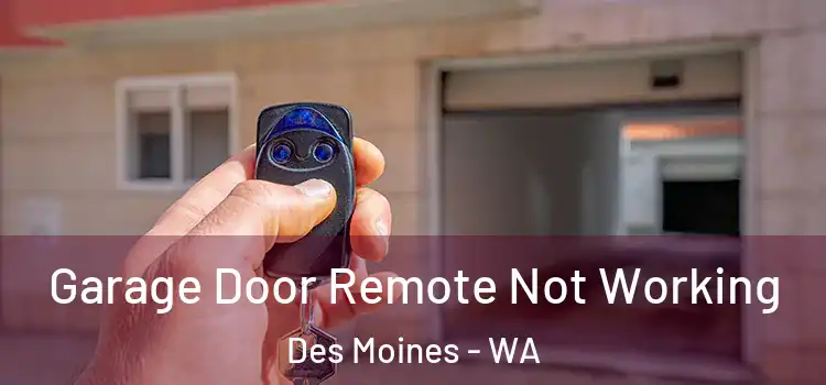  Garage Door Remote Not Working Des Moines - WA