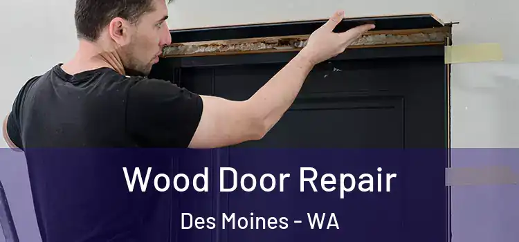  Wood Door Repair Des Moines - WA